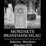 Mordakten Brandanschlag jüdisches Altersheim München 1970 